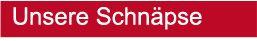 Unsere Schnäpse
